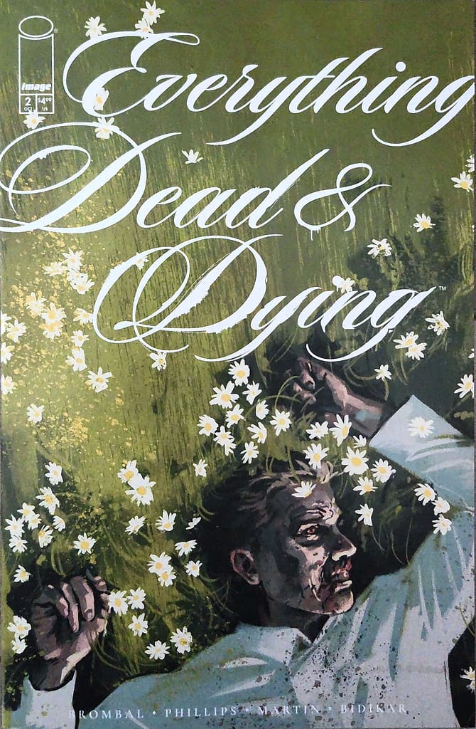 Front cover of Everything Dead & Dying issue number 2, published by Image Comics, written by Tate Brombal and drawn by Jacob Phillips, featuring a grim zombie character lying face up in a field of white daisy flowers.